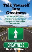 Talk Yourself into Greatness - Kevin B Dibacco