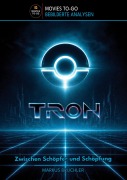 Cover-Bild zum Titel 'TRON - Zwischen Schöpfer und Schöpfung (Movies To-Go)' von 'Markus Brüchler'