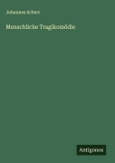 Cover-Bild zum Titel 'Menschliche Tragikomödie' von 'Johannes Scherr'