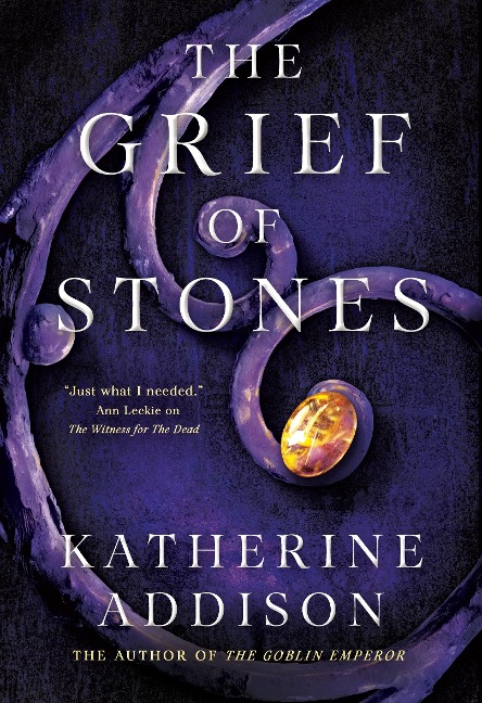 The Grief of Stones - Katherine Addison