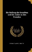 Cover-Bild zum Titel 'Die Stellung der Israeliten und der Juden zu den Fremden' von 'Alfred Bertholet'