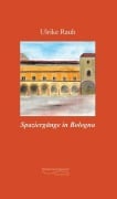 Cover-Bild zum Titel 'Spaziergänge in Bologna' von 'Ulrike Rauh'