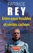 Cover-Bild zum Titel 'entre eaux troubles et verites cachees' von 'Patrice Rey'