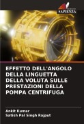 Cover-Bild zum Titel 'EFFETTO DELL'ANGOLO DELLA LINGUETTA DELLA VOLUTA SULLE PRESTAZIONI DELLA POMPA CENTRIFUGA' von 'Ankit Kumar, Satish Pal Singh Rajput'