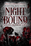 Cover-Bild zum Titel 'Nightbound: Seducing the Vampire Slayer (After Dark, #1)' von 'Ashlyn Mathews'