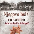 Cover-Bild zum Titel 'Njegove bele rukavice' von 'Jelena Ba¿i¿ Alimpi¿'