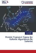Cover-Bild zum Titel 'Protein Yap¿s¿n¿n Yapay Ar¿ Kolonisi Algoritmas¿ ¿le Tahmini' von 'Turgay Batbat, Celal Öztürk'