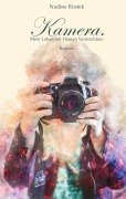 Cover-Bild zum Titel 'Kamera.' von 'Nadine Rostek'