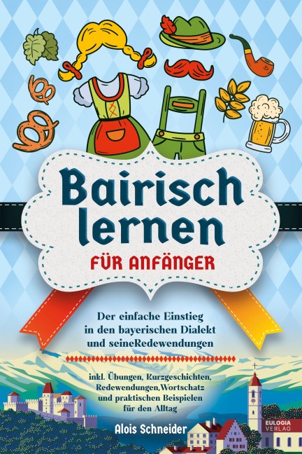 Bairisch lernen für Anfänger - Alois Schneider