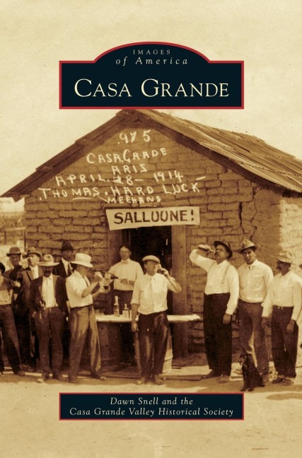Casa Grande - Dawn Snell, Casa Grande Valley Historical Society