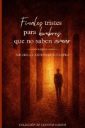 Cover-Bild zum Titel 'Finales Tristes Para Hombres Que No Saben Amar' von 'Michelle Andonaegui López'
