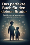 Cover-Bild zum Titel 'Das perfekte Buch für den kleinen Bruder' von 'Ava Hartmann'