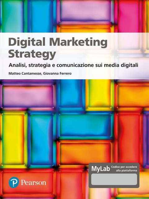 Digital marketing strategy. Analisi, strategia e comunicazione sui media digitali. Ediz. MyLab - Matteo Cantamesse, Giovanna Ferrero