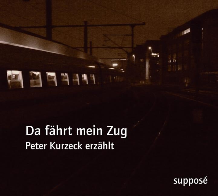 Da fährt mein Zug - Peter Kurzeck