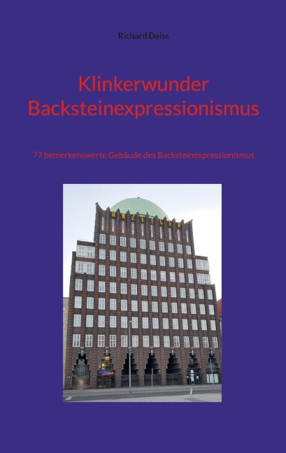 Klinkerwunder Backsteinexpressionismus - Richard Deiss