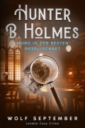 Cover-Bild zum Titel 'Hunter B. Holmes - Mord in der besten Gesellschaft' von 'Wolf September'