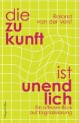 Cover-Bild zum Titel 'Die Zukunft ist unendlich. Ein offener Blick auf Digitalisierung' von 'Roland Van Der Vorst'