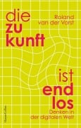 Cover-Bild zum Titel 'Die Zukunft ist endlos. Denken in der digitalen Welt' von 'Roland Van Der Vorst'