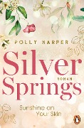 Cover-Bild zum Titel 'Silver Springs. Sunshine on Your Skin' von 'Polly Harper'