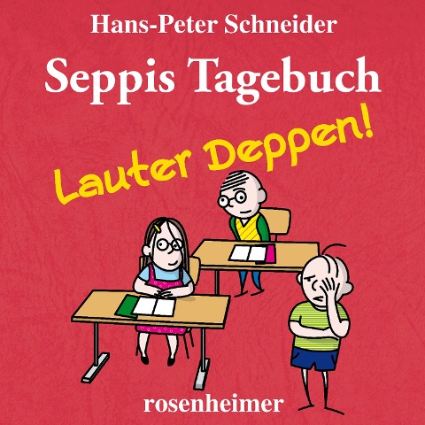 Seppis Tagebuch - Lauter Deppen! - Hans-Peter Schneider