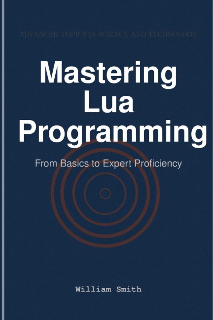 Mastering Lua Programming - William Smith