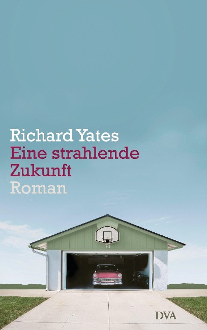 Eine strahlende Zukunft - Richard Yates