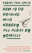 Cover-Bild zum Titel 'How to Do Nothing with Nobody All Alone by Yourself' von 'Robert Paul Smith'