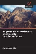 Cover-Bild zum Titel 'Zagro¿enia zawodowe w kopalniach i bezpiecze¿stwo' von 'Muhammad Bilal'