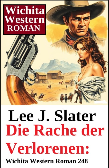 Die Rache der Verlorenen: Wichita Western Roman 248 - Lee J. Slater