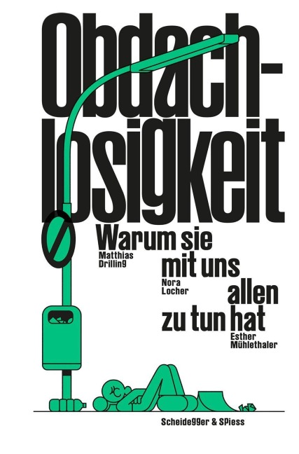 Obdachlosigkeit - Warum sie mit uns allen zu tun hat - Nora Locher, Esther Mühlethaler, Matthias Drilling