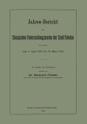 Cover-Bild zum Titel 'Jahres-Bericht des Chemischen Untersuchungsamtes der Stadt Breslau für die Zeit vom 1. April 1897 bis 31. März 1898' von 'Bernhard Fischer'