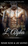 Cover-Bild zum Titel 'La Guerre de l'Alpha' von 'Renee Rose, Lee Savino'