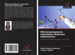Cover-Bild zum Titel 'Mikrorozmna¿anie ziemniaka (Solanum tuberesuim)' von 'Winta Semere Amlesom, Tadesse Mehari'