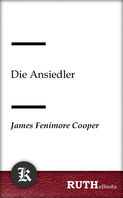 Die Ansiedler - James Fenimore Cooper