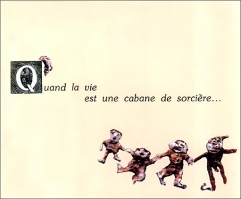 Quand la vie est une cabane de sorcières - Realise par une classe de Maternelle