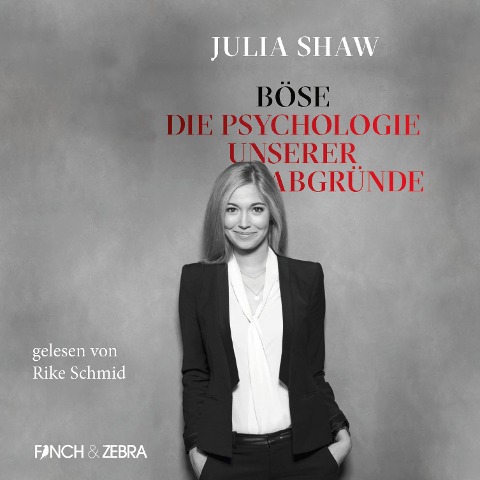 Böse: Die Psychologie unserer Abgründe - Julia Shaw