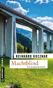 Machtblind - Reinhard Kocznar