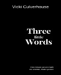 Three Little Words - Vicki Culverhouse