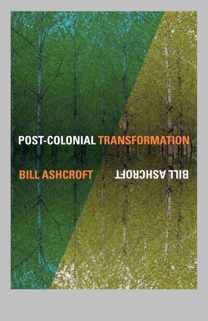 Post-Colonial Transformation - Bill Ashcroft