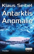 Cover-Bild zum Titel 'Antarktis Anomalie' von 'Klaus Seibel'