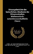 Cover-Bild zum Titel 'Sitzungsberichte der kaiserlichen Akademie der Wissenschaften. Mathematisch-naturwissenschaftliche Classe.' von ''