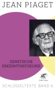 Cover-Bild zum Titel 'Genetische Erkenntnistheorie (Schlüsseltexte in 6 Bänden, Bd. 6)' von 'Jean Piaget'