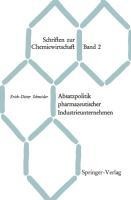Absatzpolitik pharmazeutischer Industrieunternehmen - Erich-Dieter Schneider