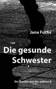 Cover-Bild zum Titel 'Die gesunde Schwester' von 'Jana Fuchs'