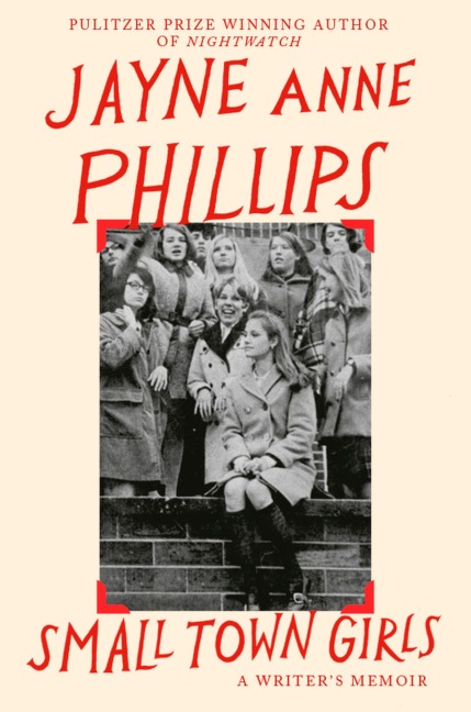 Small Town Girls - Jayne Anne Phillips