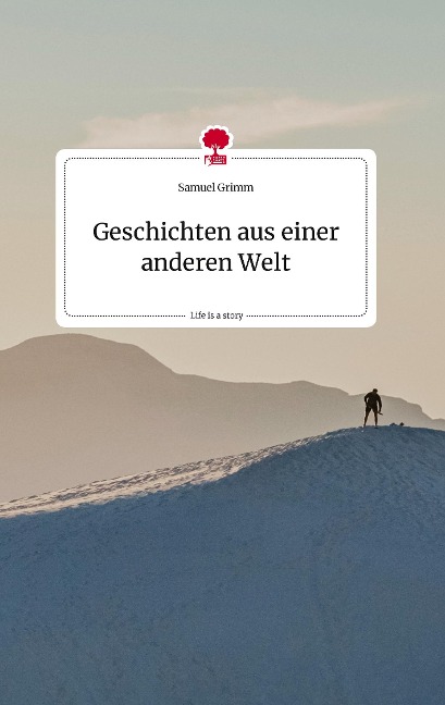 Geschichten aus einer anderen Welt. Life is a Story - story.one - Samuel Grimm
