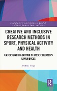 Cover-Bild zum Titel 'Creative and Inclusive Research Methods in Sport, Physical Activity and Health' von 'Bonnie Pang'