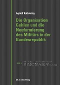 Cover-Bild zum Titel 'Die Organisation Gehlen und die Neuformierung des Militärs in der Bundesrepublik' von 'Agilolf Keßelring'