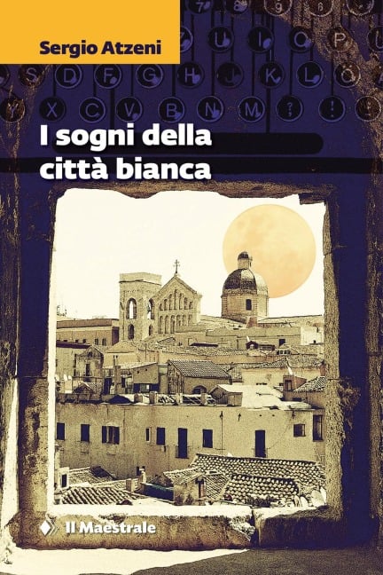 I sogni della città bianca - Sergio Atzeni