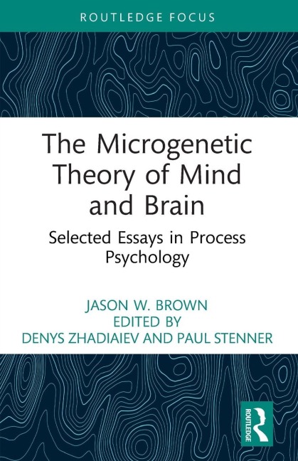 The Microgenetic Theory of Mind and Brain - Jason W. Brown